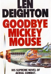 Goodbye Mickey Mouse (Len Deighton)