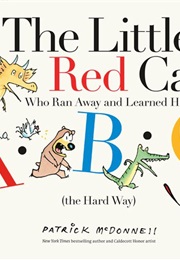 The Little Red Cat Who Ran Away and Learned His Abc&#39;s (The Hard Way) (Patrick Mcdonnell)