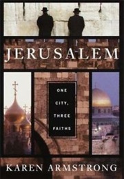 Jerusalem: One City, Three Faiths (Karen Armstrong)
