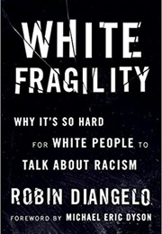White Fragility: Why It&#39;s So Hard for White People to Talk About Racism (Robin Diangelo)