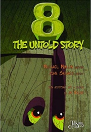 8: The Untold Story