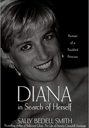 Diana in Search of Herself: Portrait of a Troubled Princess (Sally Bedell Smith)