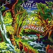 The Apples in Stereo - Fun Trick Noisemaker