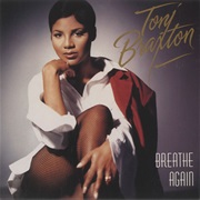 Breathe Again - Toni Braxton
