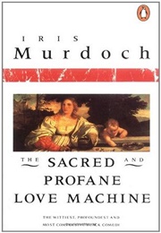 The Sacred and Profane Love Machine (Iris Murdoch)