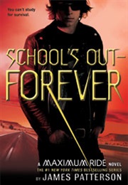 Maximum Ride: School&#39;s Out Forever (James Patterson)