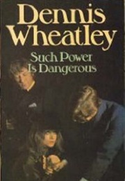 Such Power Is Dangerous (Dennis Wheatley)