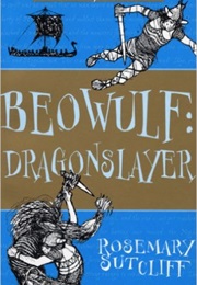 Beowulf:  Dragon Slayer (Rosemary Sutcliff)