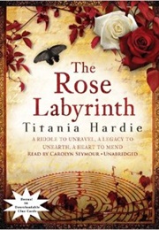 The Rose Labyrinth (Titania Hardie)