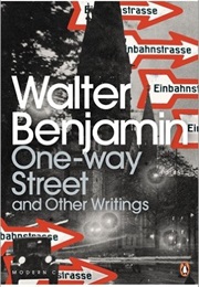 One-Way Street and Other Writings (Walter Benjamin)