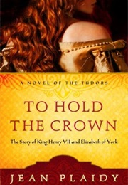 Uneasy Lies the Crown/To Hold the Crown (Jean Plaidy)