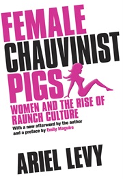 Female Chauvinist Pigs (Ariel Levy)