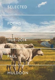 Selected Poems, 1968-2014 (Paul Muldoon)