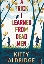A Trick I Learned From Dead Men (Kitty Aldridge)