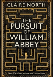 The Pursuit of William Abbey (Claire North)