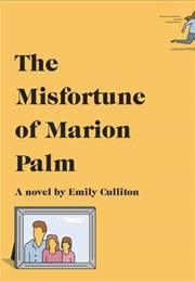 The Misfortune of Marion Palm (Emily Culliton)