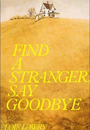 Find a Stranger, Say Goodbye (Lois Lowry)