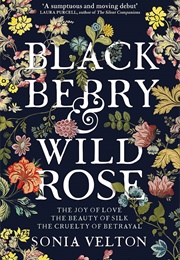 Blackberry and Wild Rose (Sonia Velton)