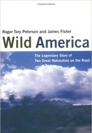 Wild America (Roger Tory Peterson &amp; James Fisher)