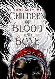 Children of Blood and Bone (Tomi Adyemi)