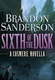 Sixth of the Dusk (The Cosmere) (Brandon Sanderson)