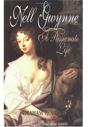 Nell Gwynne: A Passionate Life (Graham Hopkins)