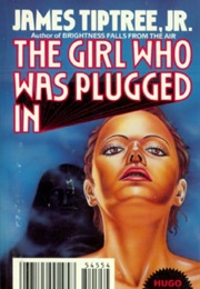 The Girl Who Was Plugged in (James Tiptree Jr.)
