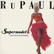 Supermodel (You Better Work) - RuPaul
