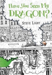 Have You Seen My Dragon? (Steve Light)