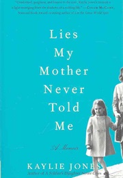 Lies My Mother Never Told Me (Kaylie Jones)