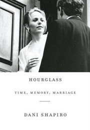 Hourglass: Time, Memory, Marriage (Dani Shapiro)