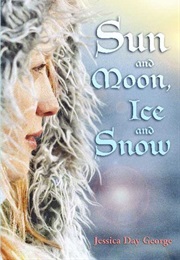 Sun and Moon, Ice and Snow (Jessica Day George)