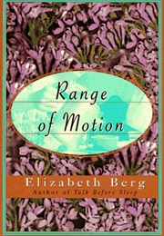 Range of Motion (Elizabeth Berg)