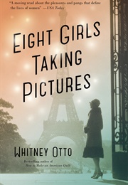 Eight Girls Taking Pictures (Whitney Otto)
