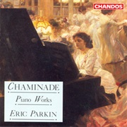 Cécile Louise Stéphanie Chaminade Piano Works (Eric Parkin)
