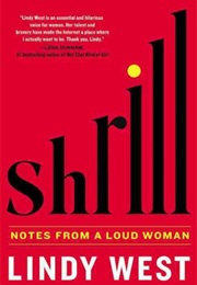Shrill: Notes From a Loud Woman (Lindy West)
