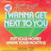 I Wanna Get Next to You - Rose Royce