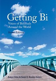 Getting Bi: Voices of Bisexuals Around the World (Edited by Robyn Ochs and Sarah Rawley)