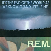R.E.M. - End of the World as We Know It (And I Feel Fine)