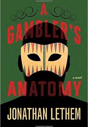 A Gambler&#39;s Anatomy (Jonathan Lethem)