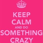 Do Something Crazy