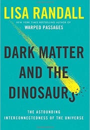 Dark Matter and the Dinosaurs (Lisa Randall)