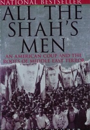 All the Shah&#39;s Men: An American Coup and the Roots of Middle East Terror (Stephen Kinzer)