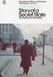 Story of a Secret State: My Report to the World (Jan Karski)