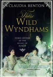 Those Wild Wyndhams (Claudia Renton)