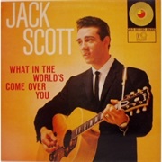 What in the World&#39;s Come Over You - Jack Scott