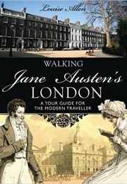Walking Jane Austen&#39;s London (Louise Allen)