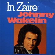 In Zaire ...Johnny Wakelin