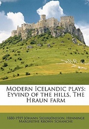 Modern Icelandic Plays: Eyvind of the Hills, the Hraun Farm (Jóhann Sigurjónsson)