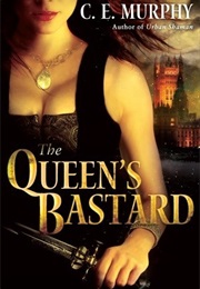 The Queen&#39;s Bastard (C.E. Murphy)